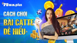 Bài Catte Là Gì? Hướng Dẫn Cách Chơi Bài Catte Chi Tiết