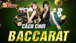 Phương Pháp - Cách Chơi Baccarat Luôn Thắng Tại ST666