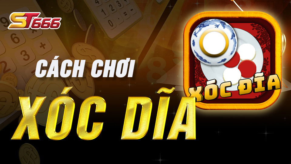 Cách Chơi Xóc Đĩa Cho Anh Em Mới Vào Nghề Luôn Thắng