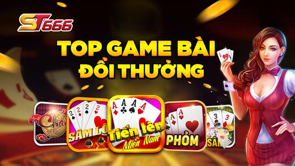 Game đánh bài đổi thưởng rút tiền mặt tại ST6666