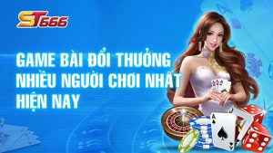 Top 5 Game Bài Đổi Thưởng Nhiều Người Chơi Nhất Hiện Nay