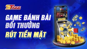 Nên Chơi Game Đánh Bài Đổi Thưởng Rút Tiền Mặt Ở Đâu?