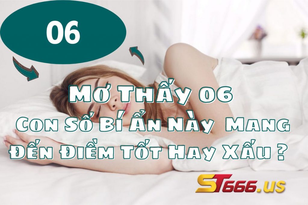 Mơ Thấy 06 - Con Số Bí Ẩn Này Mang Đến Điềm Tốt Hay Xấu ?