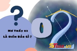 Mơ Thấy 02 Là Điềm Báo Gì ?