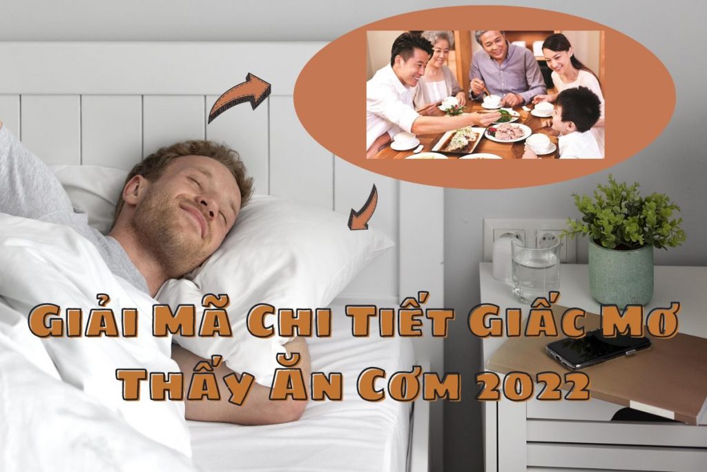 Giải Mã Chi Tiết Giấc Mơ Thấy Ăn Cơm 2022