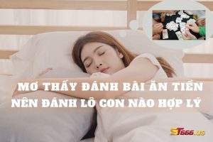 Mơ Thấy Đánh Bài Ăn Tiền Nên Đánh Lô Con Nào Hợp Lý