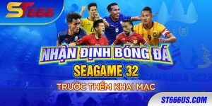 Nhận định bóng đá SEAGAME 32 trước thềm khai mạc