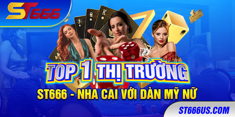 ST666 - Nhà cái với dàn mỹ nữ Top 1 thị trường