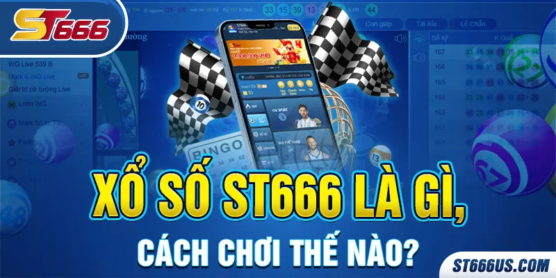 Xổ số ST666 là gì, cách chơi thế nào?