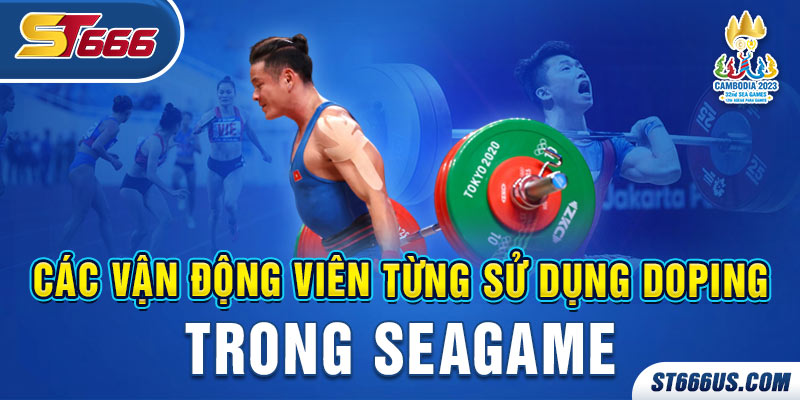 Các vận động viên từng sử dụng Doping trong SEAGAME