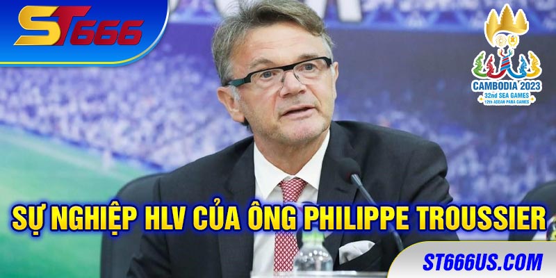 Sự nghiệp HLV của ông Philippe Troussier