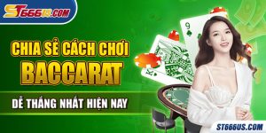 Chia sẻ cách chơi baccarat dễ thắng nhất hiện nay