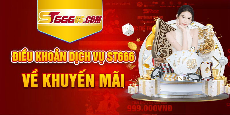 Điều khoản dịch vụ ST666 về Khuyến mãi