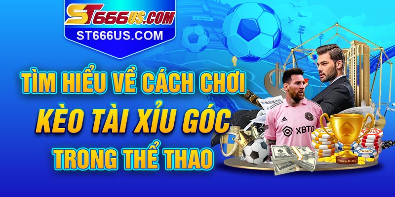 Kèo tài xỉu góc trong thể thao