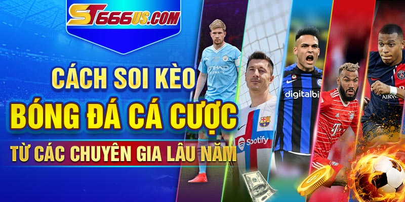 Cách soi kèo bóng đá cá cược từ các chuyên gia lâu năm