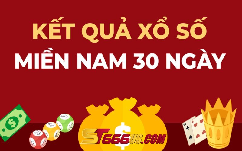 Xổ Số Miền Nam 30 Ngày - Dễ Chơi Dễ Trúng, Dễ Làm Giàu