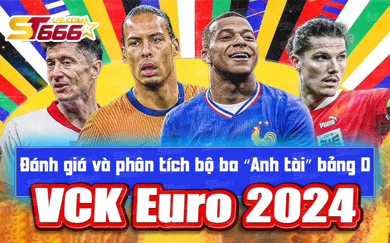 Đánh giá bộ ba “Anh tài” bảng D - VCK Euro 2024