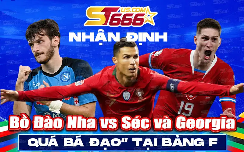 Nhận định Bồ Đào Nha vs Séc và Georgia