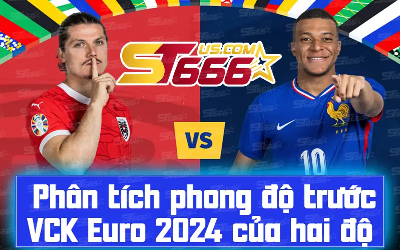 Phong độ Áo vs Pháp trước VCK Euro 2024