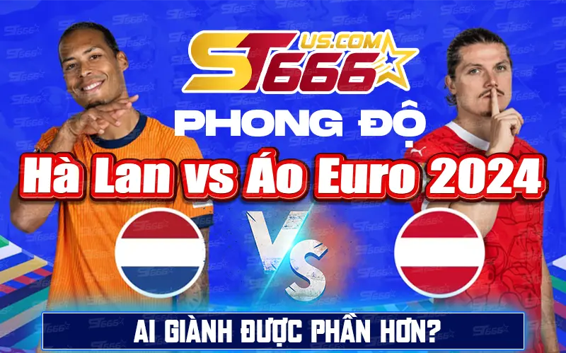 Phong độ Hà Lan vs Áo Euro 2024