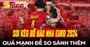 Soi kèo Bồ Đào Nha Euro 2024