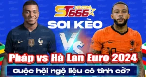 Soi kèo Pháp vs Hà Lan Euro 2024