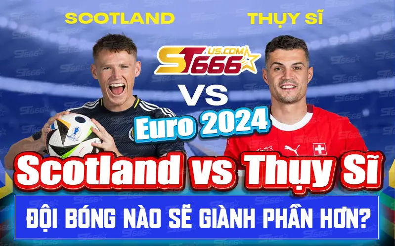 Soi kèo Scotland vs Thụy Sĩ Euro 2024