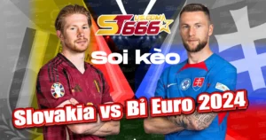 Soi kèo Slovakia vs Bỉ Euro 2024