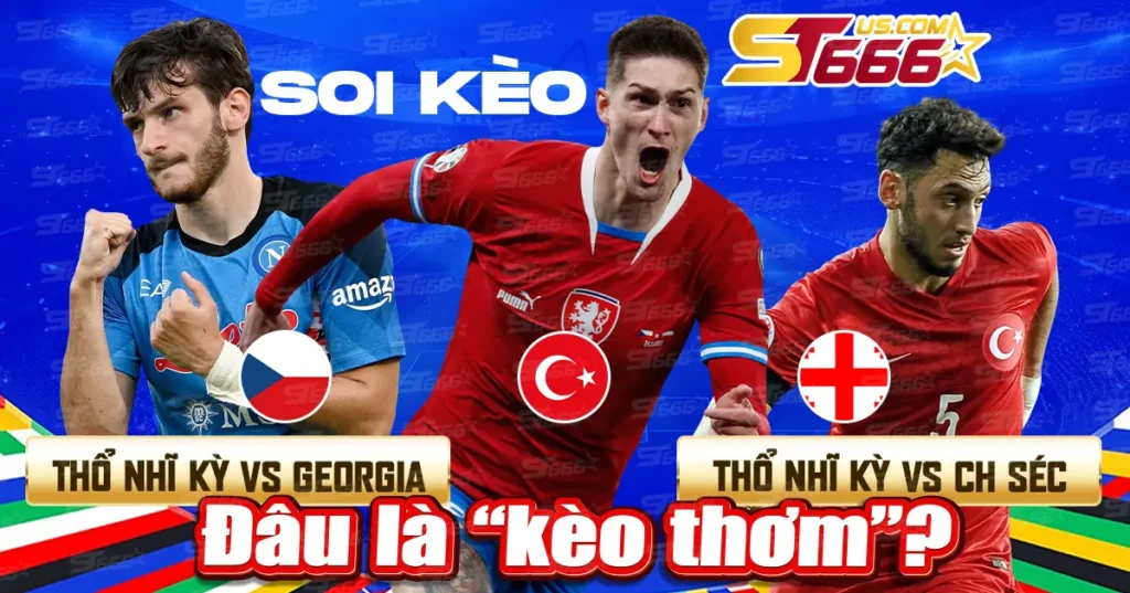 Soi kèo Thổ Nhĩ Kỳ vs Georgia