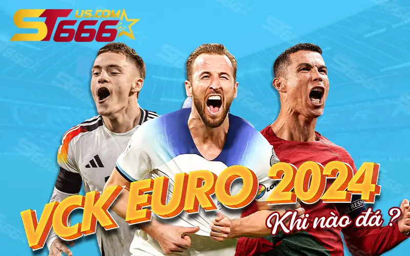 VÒNG CHUNG KẾT EURO 2024 KHI NÀO ĐÁ