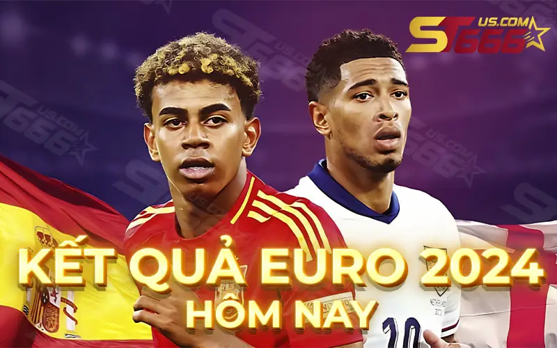 KẾT QUẢ EURO 2024 HÔM NAY